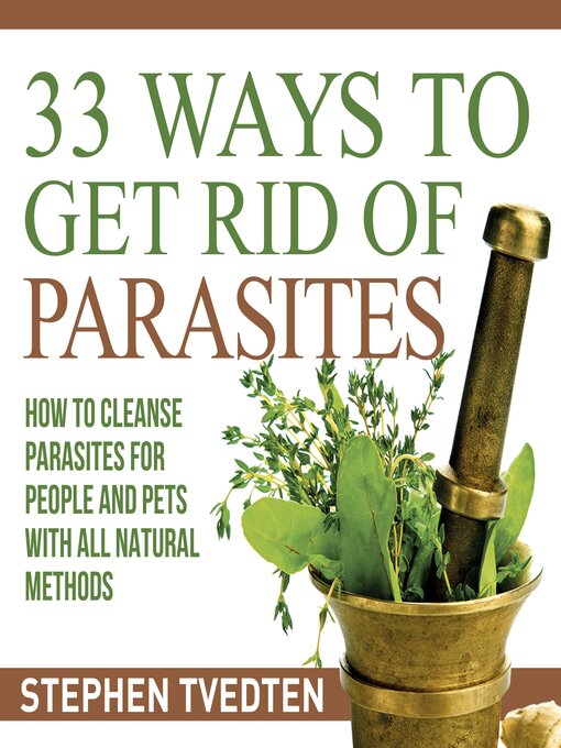 Title details for 33 Ways to Get Rid of Parasites by Stephen Tvedten - Wait list